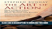[PDF] The Art of Action: How Leaders Close the Gaps between Plans, Actions and Results Full