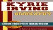 [New] Kyrie Irving: An Unauthorized Biography: Basketball Biographies, Book 14 Exclusive Online