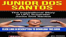[New] Junior dos Santos: The Inspirational Story of UFC Superstar Junior dos Santos Exclusive Online