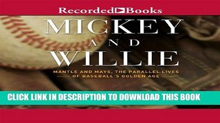 [New] Mickey and Willie: Mantle and Mays, The Parallel Lives of Baseball s Golden Age Exclusive