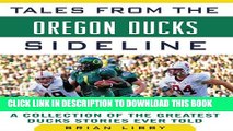 [New] Tales from the Oregon Ducks Sideline: A Collection of the Greatest Ducks Stories Ever Told