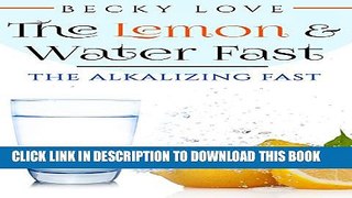 [PDF] The Lemon   Water Fast: The Alkalizing Fast Exclusive Full Ebook