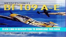 [PDF] Messerschmitt Bf 109: The World s Most Produced Fighter From Bf 109 A to E Full Online