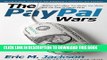 [PDF] The PayPal Wars: Battles with eBay, the Media, the Mafia, and the Rest of Planet Earth Full