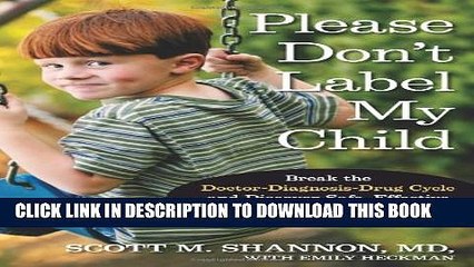 [PDF] Please Don t Label My Child: Break the Doctor-Diagnosis-Drug Cycle and Discover Safe,