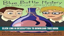 [PDF] Blue Bottle Mystery - The Graphic Novel: An Asperger Adventure (Asperger Adventures) Full