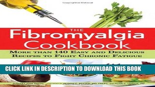[PDF] The Fibromyalgia Cookbook: More than 140 Easy and Delicious Recipes to Fight Chronic Fatigue