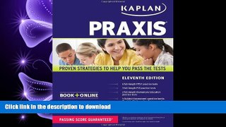 EBOOK ONLINE PRAXIS: Book + Online (Kaplan Test Prep) FREE BOOK ONLINE