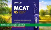 READ BOOK  Kaplan MCAT 45: Advanced Prep for Advanced Students (Kaplan Test Prep) FULL ONLINE