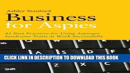 [PDF] Business for Aspies: 42 Best Practices for Using Asperger Syndrome Traits at Work