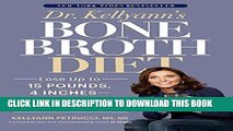 Collection Book Dr. Kellyann s Bone Broth Diet: Lose Up to 15 Pounds, 4 Inches--and Your