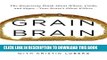 Collection Book Grain Brain: The Surprising Truth about Wheat, Carbs,  and Sugar--Your Brain s