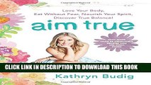Collection Book Aim True: Love Your Body, Eat Without Fear, Nourish Your Spirit, Discover True