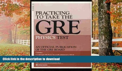 READ BOOK  Practice to Take the GRE Physics Test FULL ONLINE