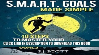 [PDF] S.M.A.R.T. Goals Made Simple: 10 Steps to Master Your Personal and Career Goals Popular