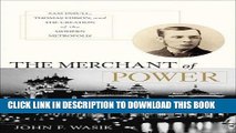 [PDF] The Merchant of Power: Sam Insull, Thomas Edison, and the Creation of the Modern Metropolis