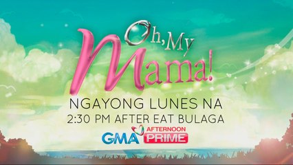 'Oh, My Mama!': Ang kuwento aantig sa inyong puso