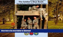 READ BOOK  TRADOC Pamphlet PAM 600-4 The Solder s Blue Book: The Guide for Initial Entry Training