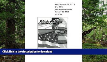 FAVORITE BOOK  Field Manual FM 3-21.5 (FM 22-5) Drill and Ceremonies January 20, 2012 US Army