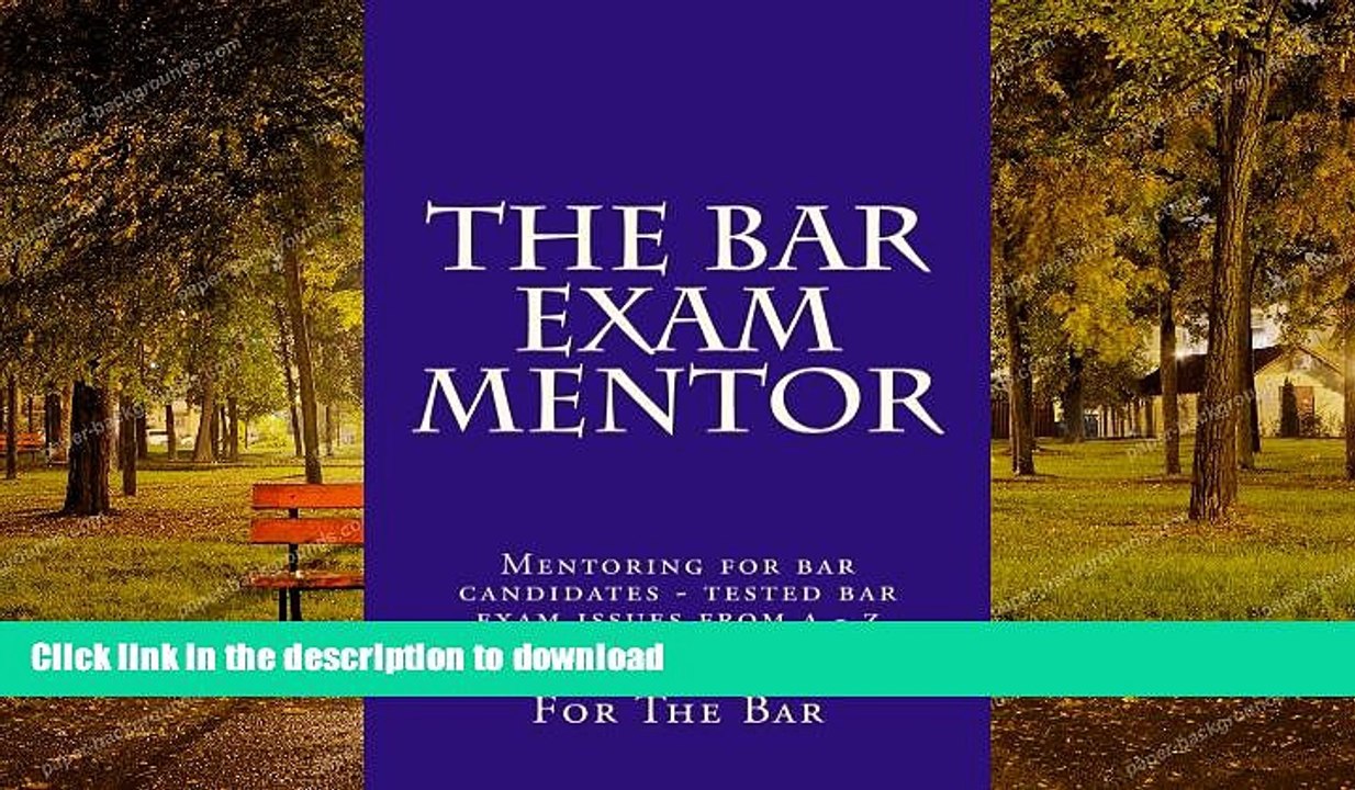 FAVORITE BOOK  The Bar Exam Mentor: Mentoring for bar candidates - tested bar exam issues from a