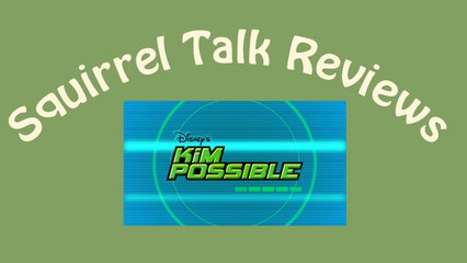 Squirrel Talk Review - Kim Possible "Trading Faces"