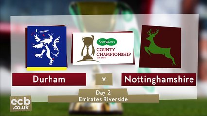 Specsavers Cc Durham Vs Nottinghamshire Day Two Highlights