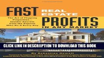 [PDF] Fast Real Estate Profits in Any Market: The Art of Flipping Properties--Insider Secrets from