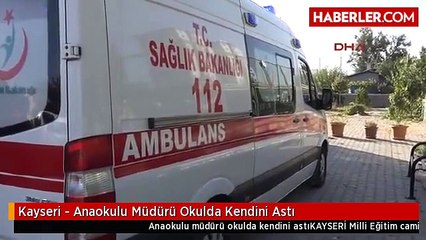 Kayseri - Anaokulu Müdürü Okulda Kendini Astı