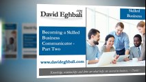 David Eghbali’s (part – 2) Skilled Business Communicator