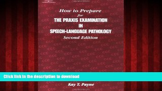 FAVORIT BOOK How to Prepare for the Praxis Examination in Speech-Language Pathology READ EBOOK