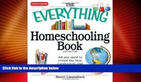 Big Deals  The Everything Homeschooling Book: All you need to create the best curriculum  and
