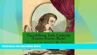 Big Deals  Trace-A-Story: Little Cinderella (Cursive Practice Book)  Free Full Read Most Wanted