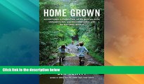 Must Have PDF  Home Grown: Adventures in Parenting off the Beaten Path, Unschooling, and