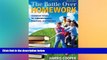 Big Deals  The Battle Over Homework: Common Ground for Administrators, Teachers, and Parents  Free