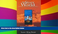 Big Deals  The Story of the World: History for the Classical Child; Volume 1: Ancient Times: From