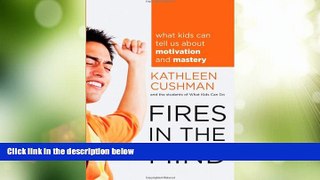 Big Deals  Fires in the Mind: What Kids Can Tell Us About Motivation and Mastery  Free Full Read