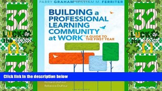 Big Deals  Building a Professional Learning Community at Work: A Guide to the First Year  Best