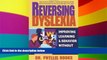 Big Deals  Reversing Dyslexia: Your Guide to Helping Children Recover Self-Esteem, Retrain Their