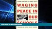 Big Deals  Waging Peace in Our Schools  Free Full Read Most Wanted