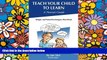 Must Have PDF  Teach Your Child to Learn, A Parent s Guide: Simple and Tested Techniques That