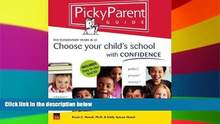 Big Deals  Picky Parent Guide: Choose Your Child s School With Confidence, the Elementary Years,