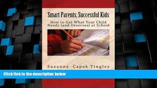 Big Deals  Smart Parents, Successful Kids: How to Get What Your Child Needs (And Deserves) from