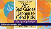 Big Deals  Why Bad Grades Happen to Good Kids: What Parents Need to Know, What Parents Need to Do