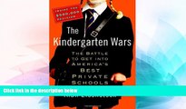 Big Deals  The Kindergarten Wars: The Battle to Get into America s Best Private Schools  Free Full