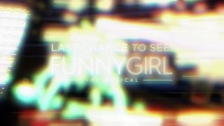 Funny Girl The Musical - Last Chance To See!