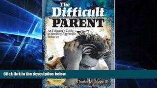 Big Deals  The Difficult Parent: An Educator s Guide to Handling Aggressive Behavior  Best Seller