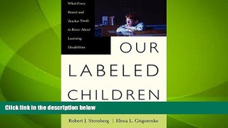 Big Deals  Our Labeled Children: What Every Parent And Teacher Needs To Know About Learning