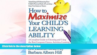 Big Deals  How to Maximize Your Child s Learning Ability: A Complete Guide to Choosing and Using