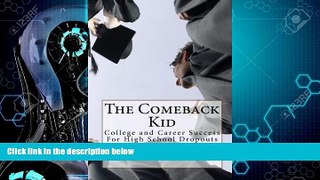 Big Deals  The Comeback Kid: College and Career Success For High School Dropouts  Free Full Read