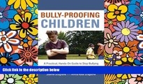 Big Deals  Bully-Proofing Children: A Practical, Hands-On Guide to Stop Bullying  Free Full Read